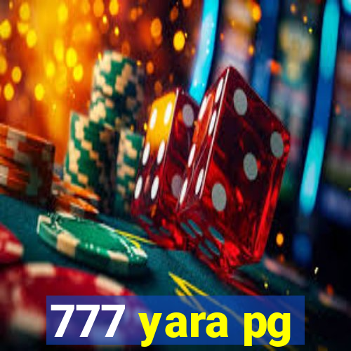 777 yara pg